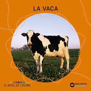 Baldó Caba, Estel / Gil Juan, Rosa et al. La vaca. Editorial Barcanova, 2011.