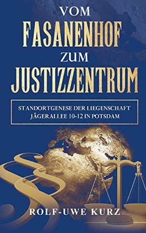 Kurz, Rolf - Uwe. Vom Fasanenhof zum Justizzentrum - Standortgenese der Liegenschaft Jägerallee 10-12 in Potsdam. tredition, 2019.