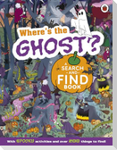 Where's the Ghost? A Spooky Search-and-Find Book