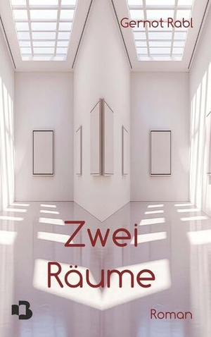 Rabl, Gernot. Zwei Räume. Buchschmiede, 2025.