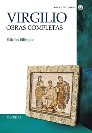 Virgilio Marón, Publio / Virgilio. Obras completas. Ediciones Cátedra, 2016.