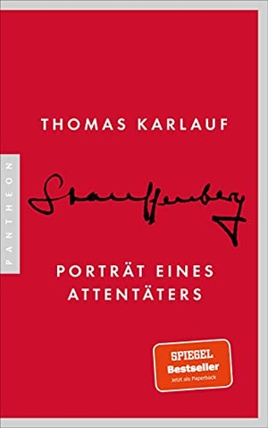 Karlauf, Thomas. Stauffenberg - Porträt eines Attentäters. Pantheon, 2021.