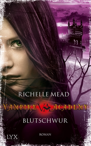 Mead, Richelle. Vampire Academy 04 - Blutschwur. LYX, 2010.