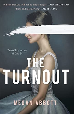 Abbott, Megan. The Turnout - 'Impossible to put down, creepy and claustrophobic' (Stephen King) - the New York Times bestseller. Little, Brown Book Group, 2021.