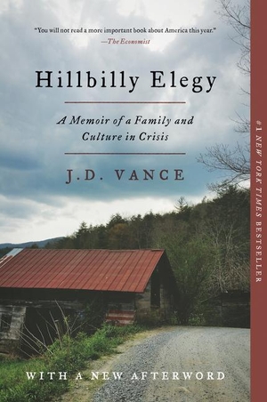 Vance, J. D.. Hillbilly Elegy - A Memoir of a Family and Culture in Crisis. Harper Collins Publ. USA, 2018.
