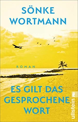Wortmann, Sönke. Es gilt das gesprochene Wort - Roman | Vom Regisseur des Films 'Contra'. Ullstein Taschenbuchvlg., 2022.