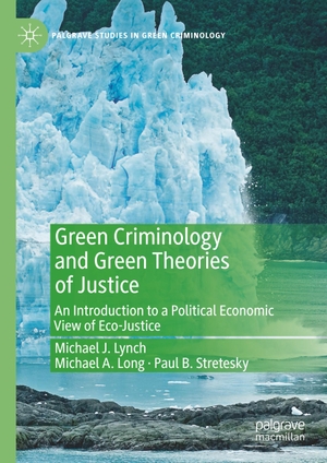 Lynch, Michael J. / Stretesky, Paul B. et al. Green Criminology and Green Theories of Justice - An Introduction to a Political Economic View of Eco-Justice. Springer International Publishing, 2020.