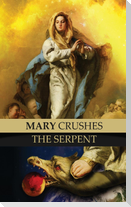 Mary Crushes the Serpent AND Begone Satan!