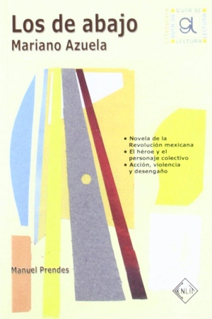 Navascués, Javier de / Manuel Prendes Guardiola. Los de abajo, Mariano Azuela. Hualde Alfaro, Luis Enrique y Pascual Loyarte, Unai, 2007.