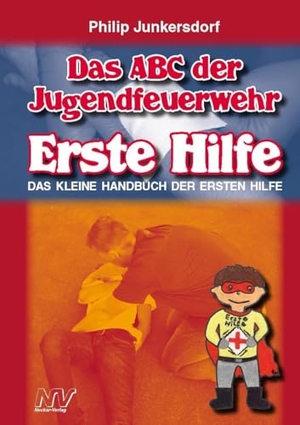Junkersdorf, Philipp. Das ABC der Jugendfeuerwehr Erste Hilfe - Das kleine Handbuch der Ersten Hilfe. Neckar-Verlag, 2024.