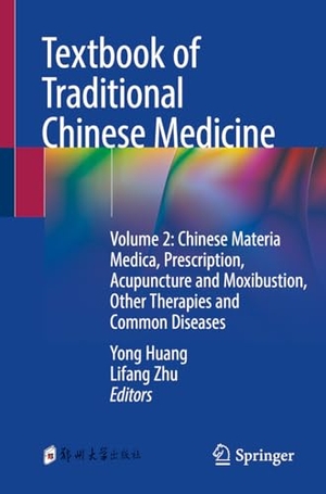 Zhu, Lifang / Yong Huang (Hrsg.). Textbook of Traditional Chinese Medicine - Volume 2: Chinese Materia Medica, Prescription, Acupuncture and Moxibustion, Other Therapies and Common Diseases. Springer Nature Singapore, 2024.
