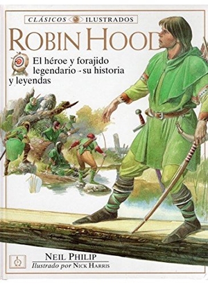 Philip, Neil. Robin Hood : el héroe y forajido legendario : su historia y leyendas. Ediciones Omega, S.A., 1997.