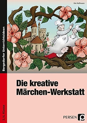 Hoffmann, Ute. Die kreative Märchen-Werkstatt - 3. und 4. Klasse. Persen Verlag i.d. AAP, 2022.
