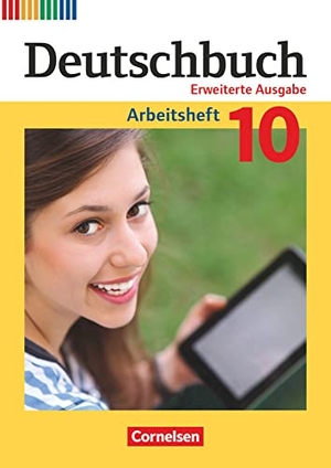 Dick, Friedrich / Fulde, Agnes et al. Deutschbuch 10. Schuljahr - Zu allen erweiterten Ausgaben - Arbeitsheft mit Lösungen. Cornelsen Verlag GmbH, 2019.