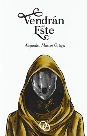 Marcos Ortega, Alejandro. Vendrán del Este. Orciny Press, 2018.