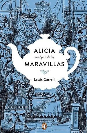 Carroll, Lewis. Alicia En El País de Las Maravillas. Edición Conmemorativa / Alice's Adventures in Wonderland. Prh Grupo Editorial, 2016.