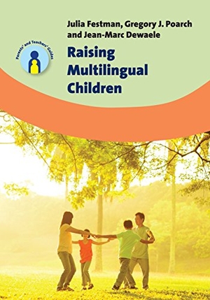 Festman, Julia / Poarch, Gregory J. et al. Raising Multilingual Children. Multilingual Matters, 2017.