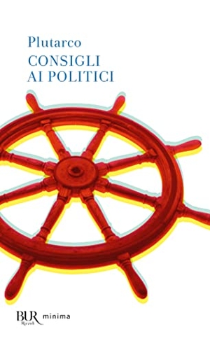 Plutarco. Consigli ai politici. Rizzoli, 2007.