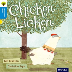 Munton, Gill / Gamble, Nikki et al. Oxford Reading Tree Traditional Tales: Level 3: Chicken Licken. Oxford University Press, 2011.