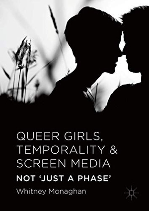 Monaghan, Whitney. Queer Girls, Temporality and Screen Media - Not ¿Just a Phase¿. Palgrave Macmillan UK, 2016.