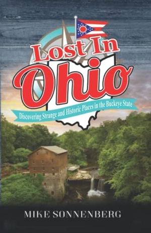 Sonnenberg. Lost In Ohio - Discovering Strange and Historic Places in the Buckeye State. Huron Photo, 2022.