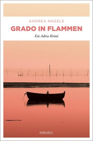 Nagele, Andrea. Grado in Flammen - Ein Adria Krimi. Emons Verlag, 2021.