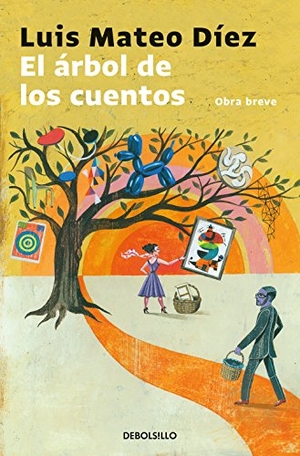 Díez, Luis Mateo. El árbol de los cuentos. Punto de Lectura, 2017.