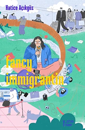Açikgöz, Hatice. fancy immigrantin - ein poetisches tagebuch. w_orten & meer, 2023.