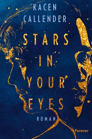 Callender, Kacen. Stars In Your Eyes - Roman | Enemies to Lovers trifft auf Fake-Relationship: jung, queer und divers erzählt. Forever, 2024.