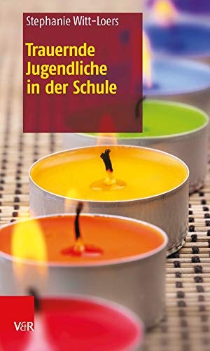 Witt-Loers, Stephanie. Trauernde Jugendliche in der Schule. Vandenhoeck + Ruprecht, 2012.