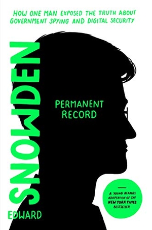 Snowden, Edward. Permanent Record (Young Readers Edition) - How One Man Exposed the Truth about Government Spying and Digital Security. Henry Holt and Co. (BYR), 2021.