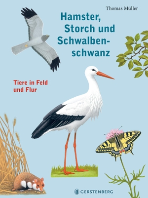 Müller, Thomas. Hamster, Storch und Schwalbenschwanz - Tiere in Feld und Flur. Gerstenberg Verlag, 2023.