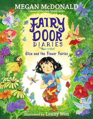 McDonald, Megan. Fairy Door Diaries: Eliza and the Flower Fairies - (A Magical Middle Grade Chapter Book Full of Secrets, Forest Adventures, and Whimsical Surprises - For Kids Ages 5-9). Candlewick Press (MA), 2026.