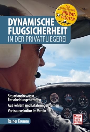 Krumm, Rainer. Dynamische Flugsicherheit - in der Privatfliegerei. Motorbuch Verlag, 2024.