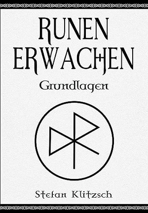 Klitzsch, Stefan. Runen erwachen - Grundlagen. tredition, 2019.