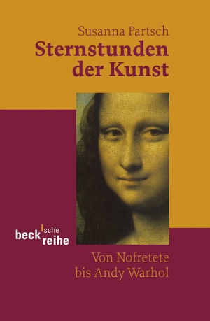 Partsch, Susanna. Sternstunden der Kunst - Von Nofretete bis Andy Warhol. Beck C. H., 2008.