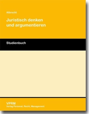 Albrecht, Achim. Juristisch denken und argumentieren. VPRM-Verlag Personal, Recht, Management Limited, 2009.
