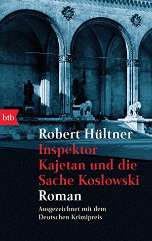 Hültner, Robert. Inspektor Kajetan und die Sache Koslowski. btb Taschenbuch, 1998.