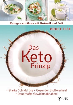 Fife, Bruce. Das Keto-Prinzip: Ketogen ernähren mit Kokosöl und Fett - Starke Schilddrüse - gesunder Stoffwechsel - dauerhafte Gewichtsabnahme. VAK Verlags GmbH, 2015.