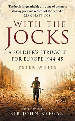 White, Peter. With the Jocks - A Soldier's Struggle for Europe 1944-45. The History Press Ltd, 2002.