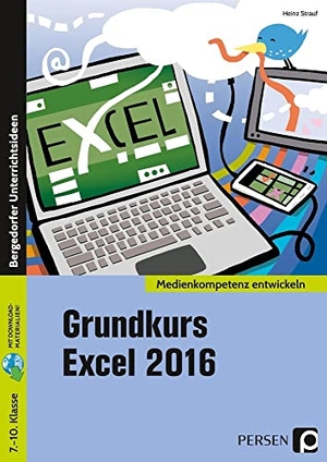 Strauf, Heinz. Grundkurs Excel 2016 - 7. bis 10. Klasse. Persen Verlag i.d. AAP, 2020.