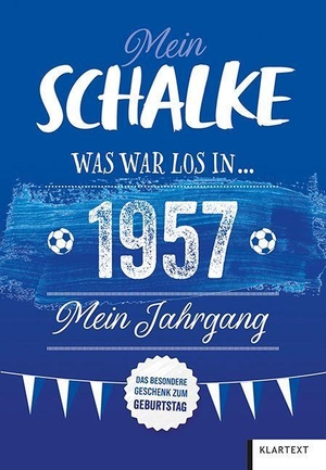 Homann, Ulrich. Mein Schalke 1957 - Was war los in 1957 - Mein Jahrgang. Klartext Verlag, 2026.