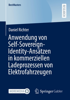 Richter, Daniel. Anwendung von Self-Sovereign-Identity-Ansätzen in kommerziellen Ladeprozessen von Elektrofahrzeugen. Springer Fachmedien Wiesbaden, 2022.
