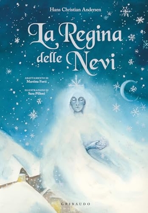 Andersen, Hans Christian. La Regina delle Nevi. Gribaudo, 2025.