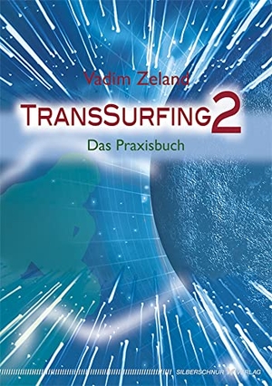 Zeland, Vadim. TransSurfing II - Das Praxisbuch. Silberschnur Verlag Die G, 2007.