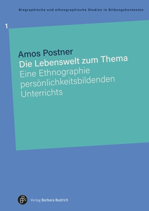 Postner, Amos. Die Lebenswelt zum Thema - Eine Ethnographie persönlichkeitsbildenden Unterrichts. Budrich, 2024.