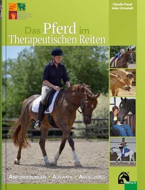 Pauel, Claudia / Imke Urmoneit. Das Pferd im Therapeutischen Reiten - Anforderungen - Auswahl - Ausbildung. FN-Verlag, Warendorf, 2015.