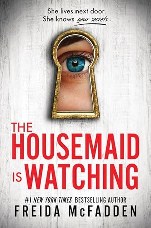 McFadden, Freida. The Housemaid Is Watching. Sourcebooks LLC, 2024.