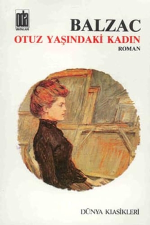 de Balzac, Honore. Otuz Yasindaki Kadin. Oda Yayinlari, 2000.