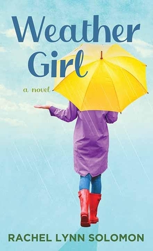Solomon, Rachel Lynn. Weather Girl. Center Point, 2022.
